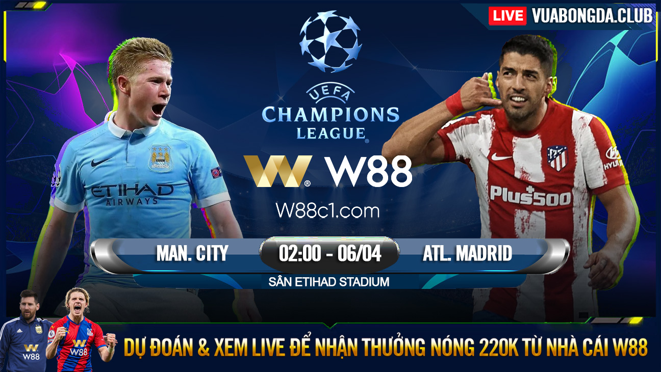 You are currently viewing [W88 – MINIGAME] MAN CITY – ATL.MADRID | CHAMPIONS LEAGUE | CỬA ẢI KHÓ KHĂN