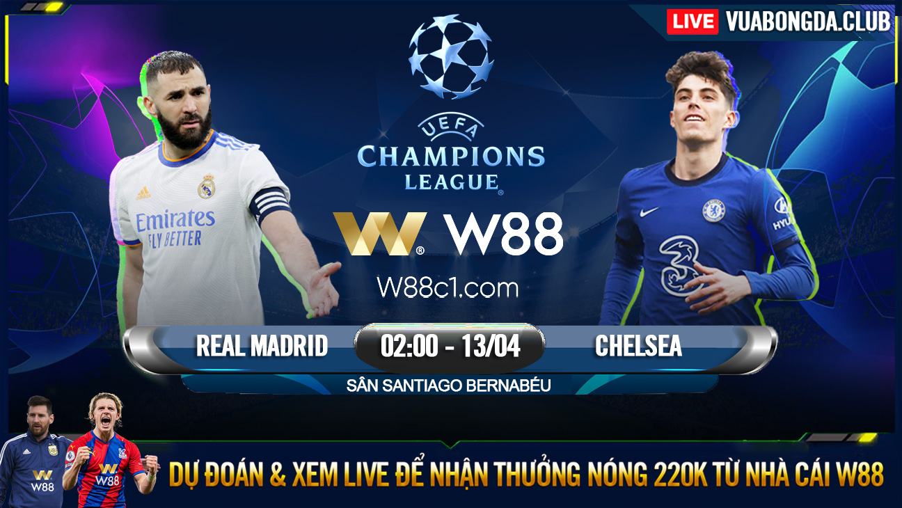 You are currently viewing [W88 – MINIGAME] REAL MADRID – CHELSEA | CHAMPIONS LEAGUE | “THE BLUE” VƯỢT KHÓ?