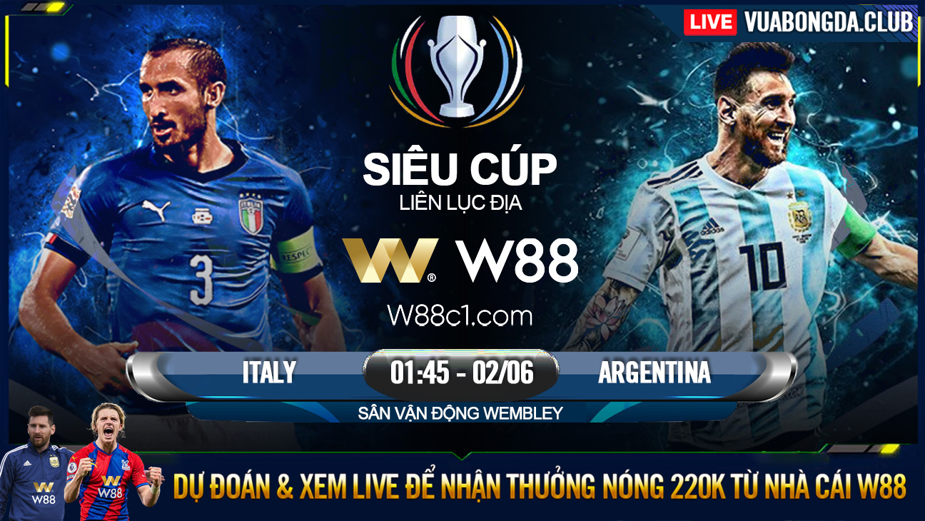 You are currently viewing [W88 – MINIGAME] ITALIA  – ARGENTINA | SIÊU CUP LIÊN LỤC ĐỊA | AZZURRI VỠ VỤN?