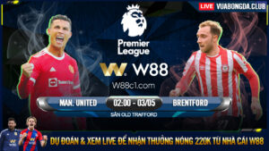 Read more about the article [W88 – MINIGAME] MAN. UNITED – BRENTFORD | NGOẠI HẠNG ANH | ALL IN CHO ANH BẢY