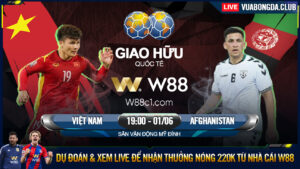 Read more about the article [W88 – MINIGAME] VIỆT NAM – AFGHANISTAN | GIAO HỮU QUỐC TẾ | VƯƠN XA TẦM TAY