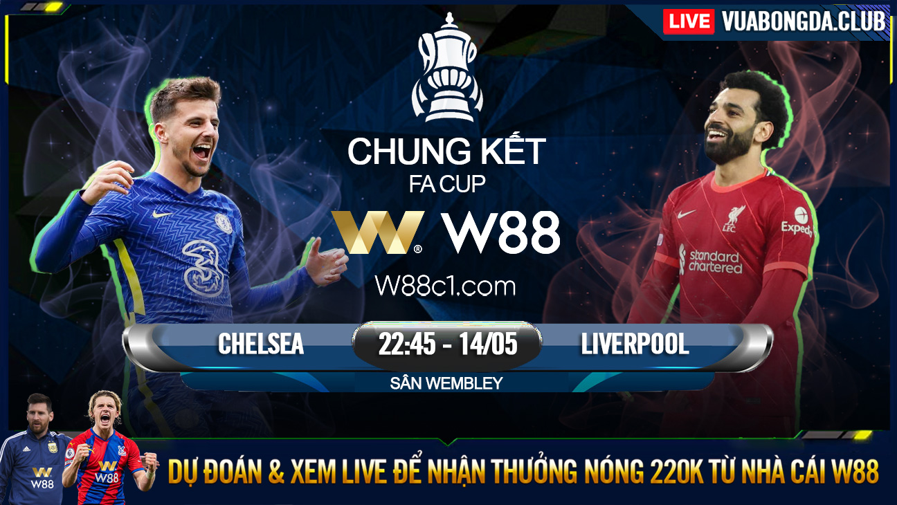 You are currently viewing [W88 – MINIGAME] CHELSEA – LIVERPOOL | CHUNG KẾT FA CUP | GIẤC MỘNG ĐÊM HÈ