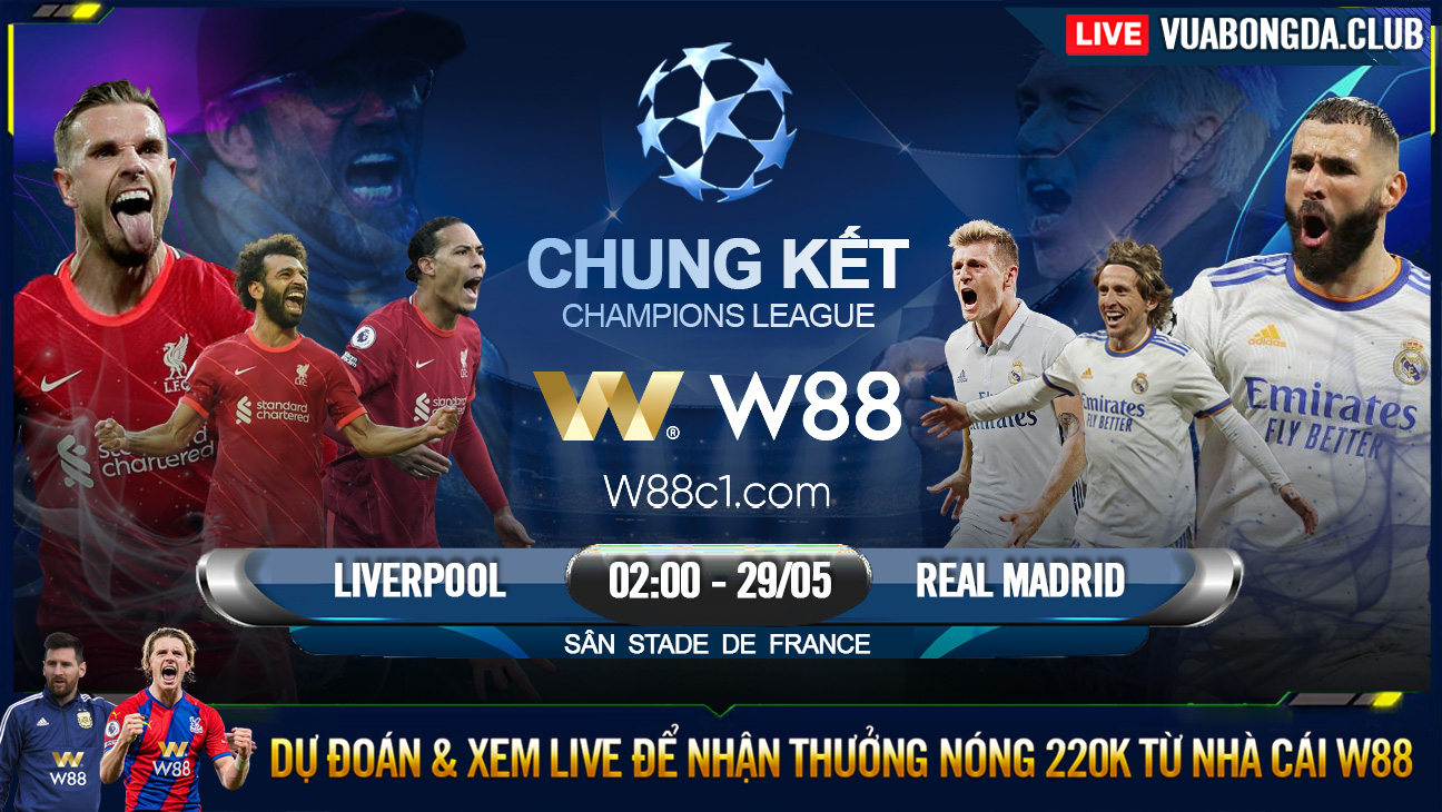 You are currently viewing [W88 – MINIGAME] LIVERPOOL – REAL MADRID | CHUNG KẾT C1 | KHÚC CA KHẢI HOÀN