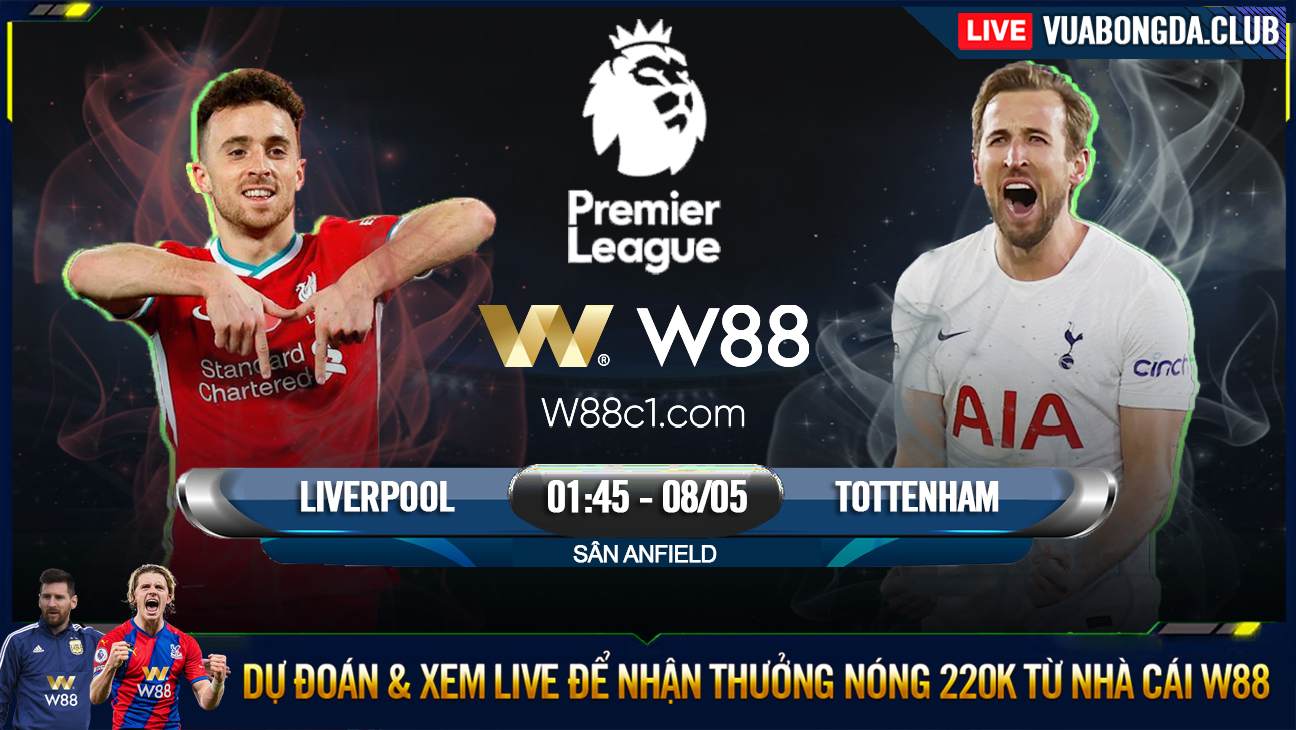 You are currently viewing [W88 – MINIGAME] LIVERPOOL – TOTTENHAM | PREMIER LEAGUE | CHÉN CHÚ, CHÉN ANH