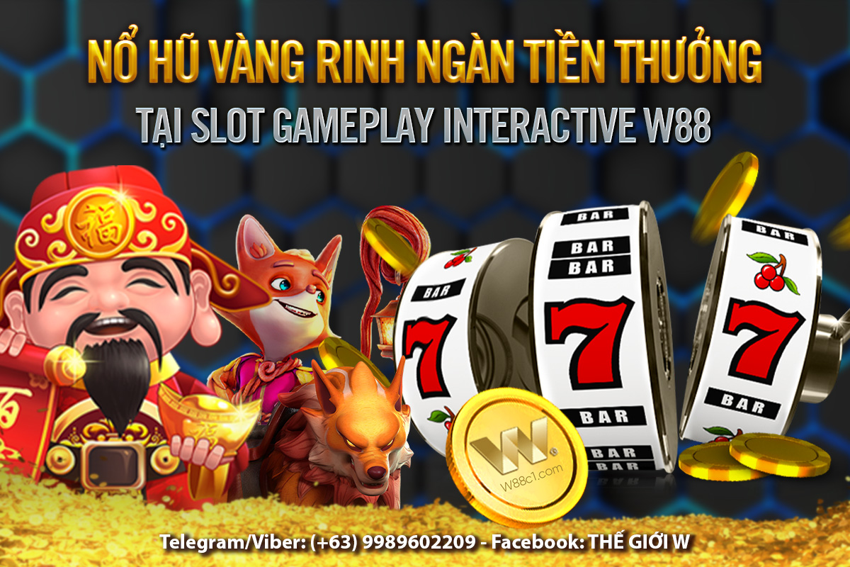 You are currently viewing NỔ HŨ VÀNG – RINH NGÀN TIỀN THƯỞNG TẠI SLOT GAMEPLAY INTERACTIVE W88