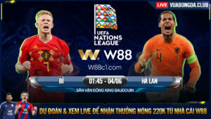 Read more about the article [W88 – MINIGAME] BỈ – HÀ LAN | NATIONS LEAGUE | THUỐC THỬ CHO THAM VỌNG
