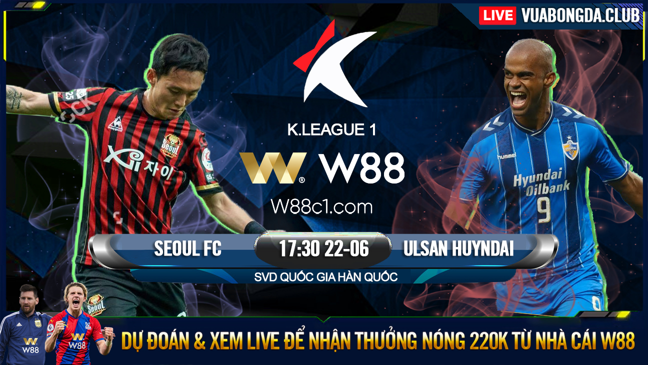You are currently viewing [W88 – MINIGAME] SEOUL FC – ULSAN HYUNDAI | K-LEAGUE 1 | PHÒNG NGỰ BỊ ĐỘNG!