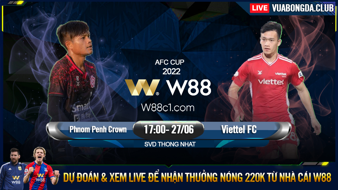 Read more about the article [W88 – MINIGAME] PHNOM PENH – VIETTEL | AFC CUP | THI UY SỨC MẠNH