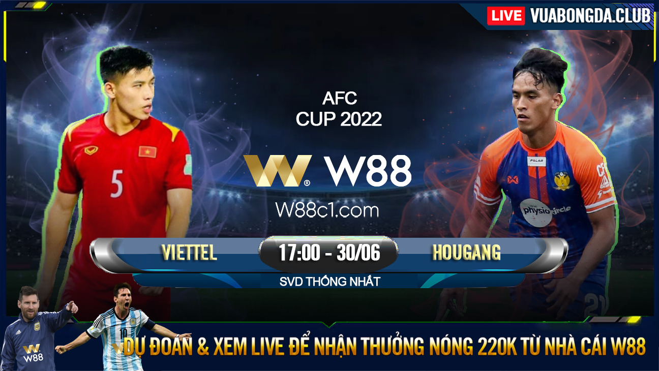 You are currently viewing [W88 – MINIGAME] VIETTEL FC – HOUGANG UTD | AFC CUP | QUYẾT GIÀNH NGÔI ĐẦU