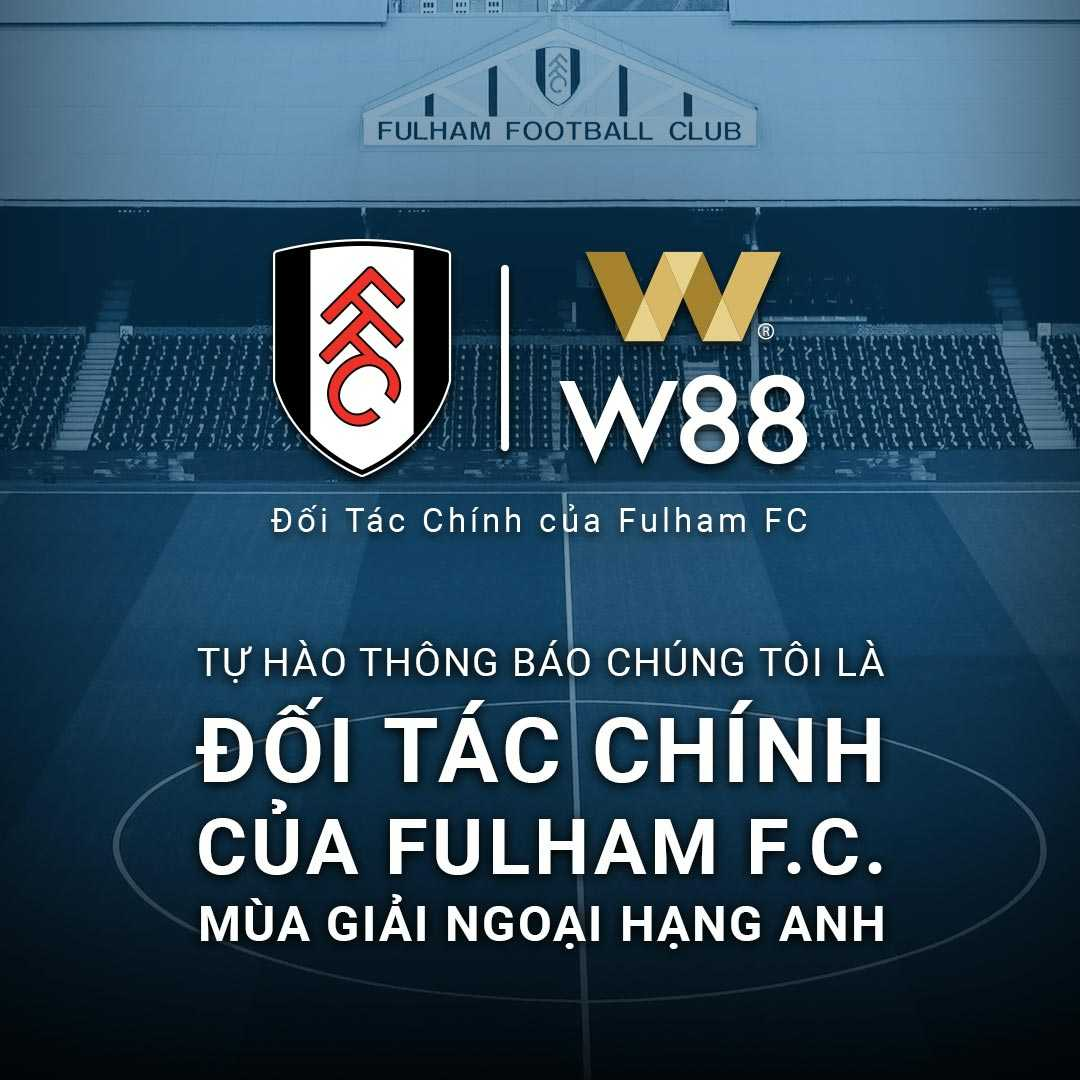 You are currently viewing W88 TRỞ THÀNH ĐỐI TÁC CHÍNH CỦA CLB NGOẠI HẠNG ANH FULHAM FC