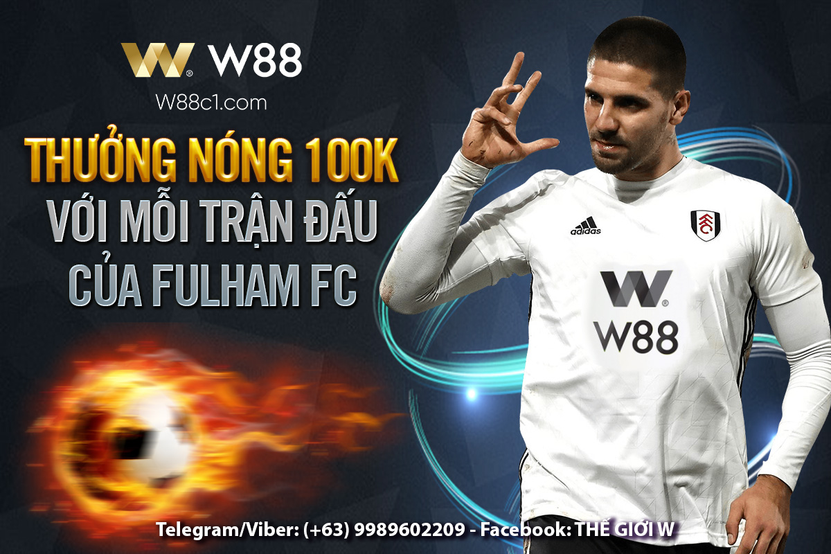 You are currently viewing THƯỞNG NÓNG 100K VỚI MỖI TRẬN ĐẤU CỦA FULHAM FC