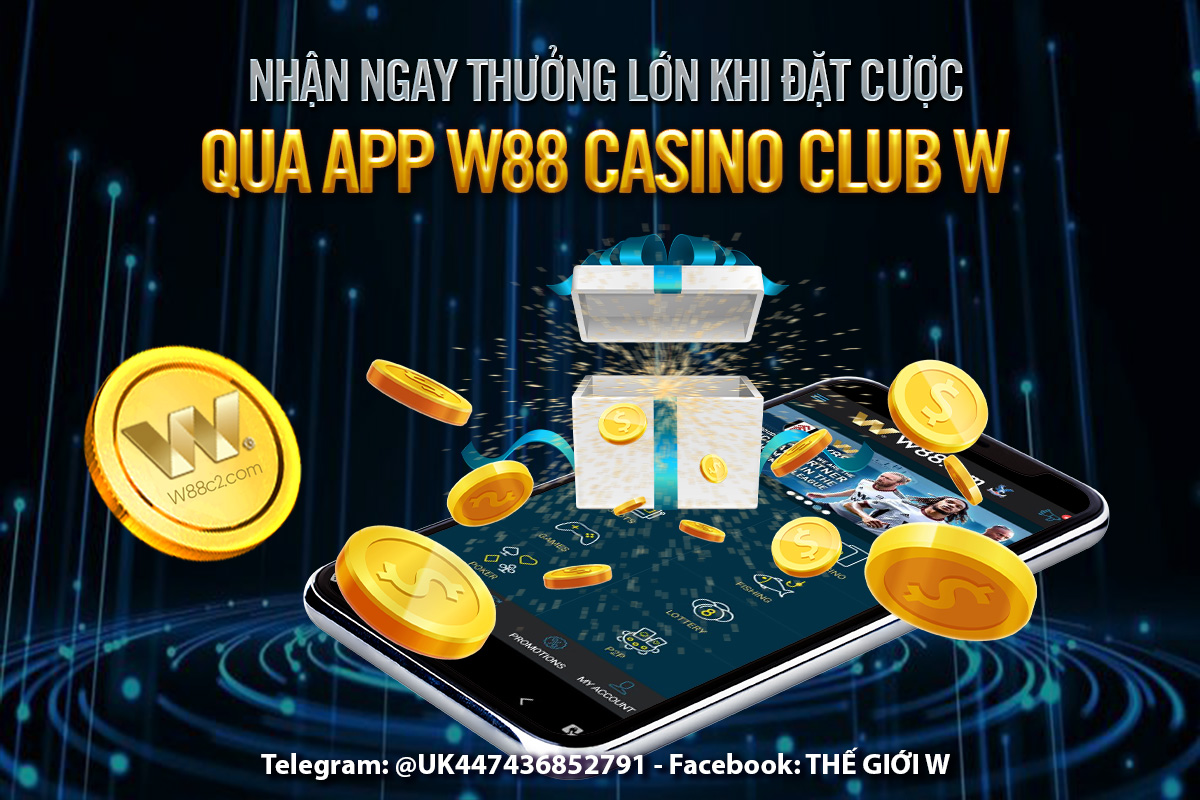 You are currently viewing NHẬN NGAY THƯỞNG LỚN KHI ĐẶT CƯỢC QUA APP W88 CASINO CLUB W