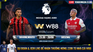 Read more about the article [W88 – MINIGAME] BOURNEMOUTH – ARSENAL | NGOẠI HẠNG ANH | KÉO DÀI MẠCH THẮNG
