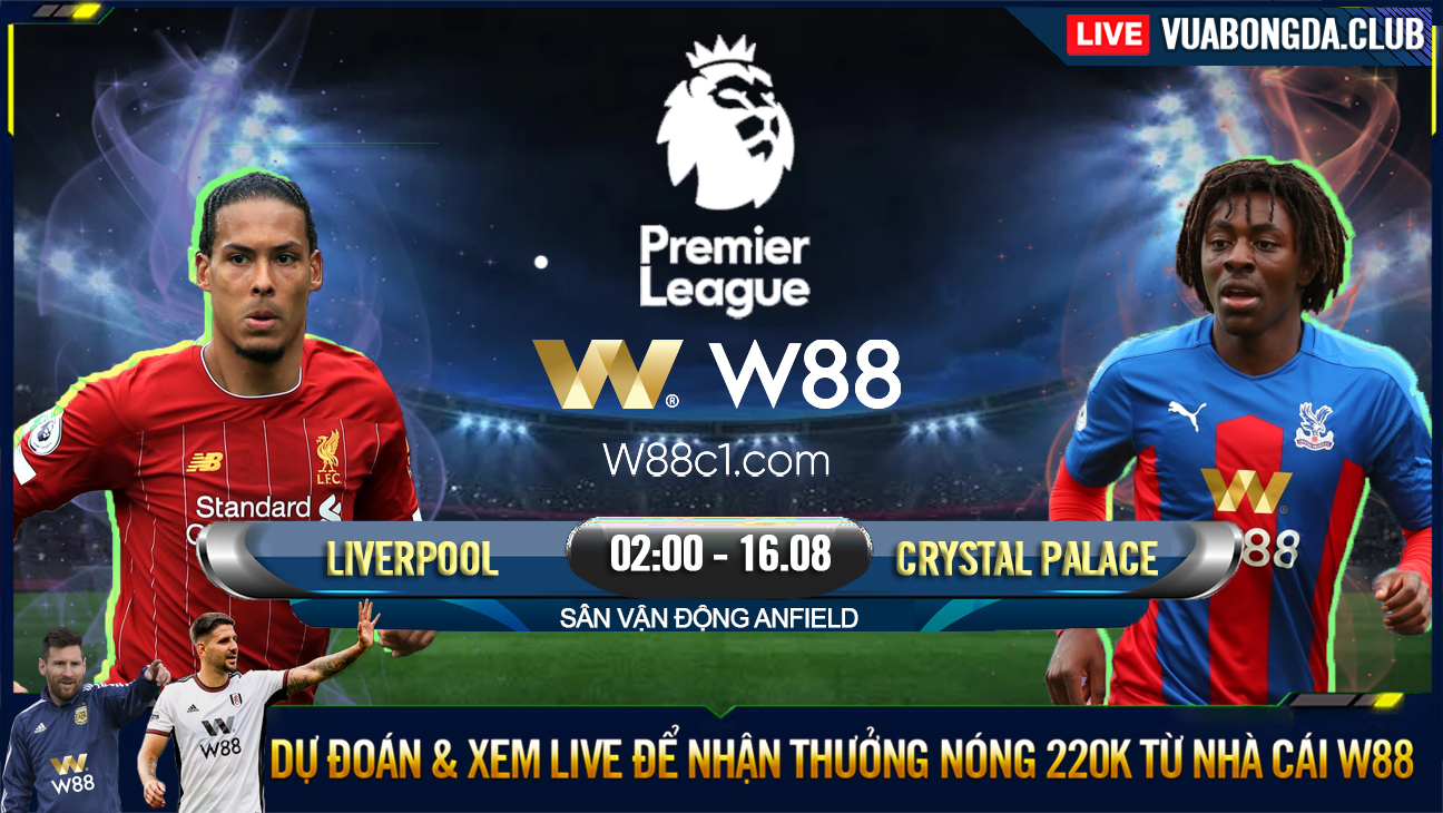 You are currently viewing [W88 – MINIGAME] LIVERPOOL – CRYSTAL PALACE | NGOẠI HẠNG ANH | LẤY LẠI VỊ THẾ