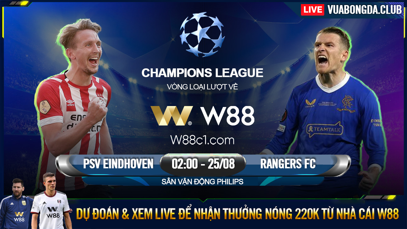 You are currently viewing [W88 – MINIGAME] PSV – RANGERS | UEFA CHAMPIONS LEAGUE | CƠ HỘI CHIA ĐỀU