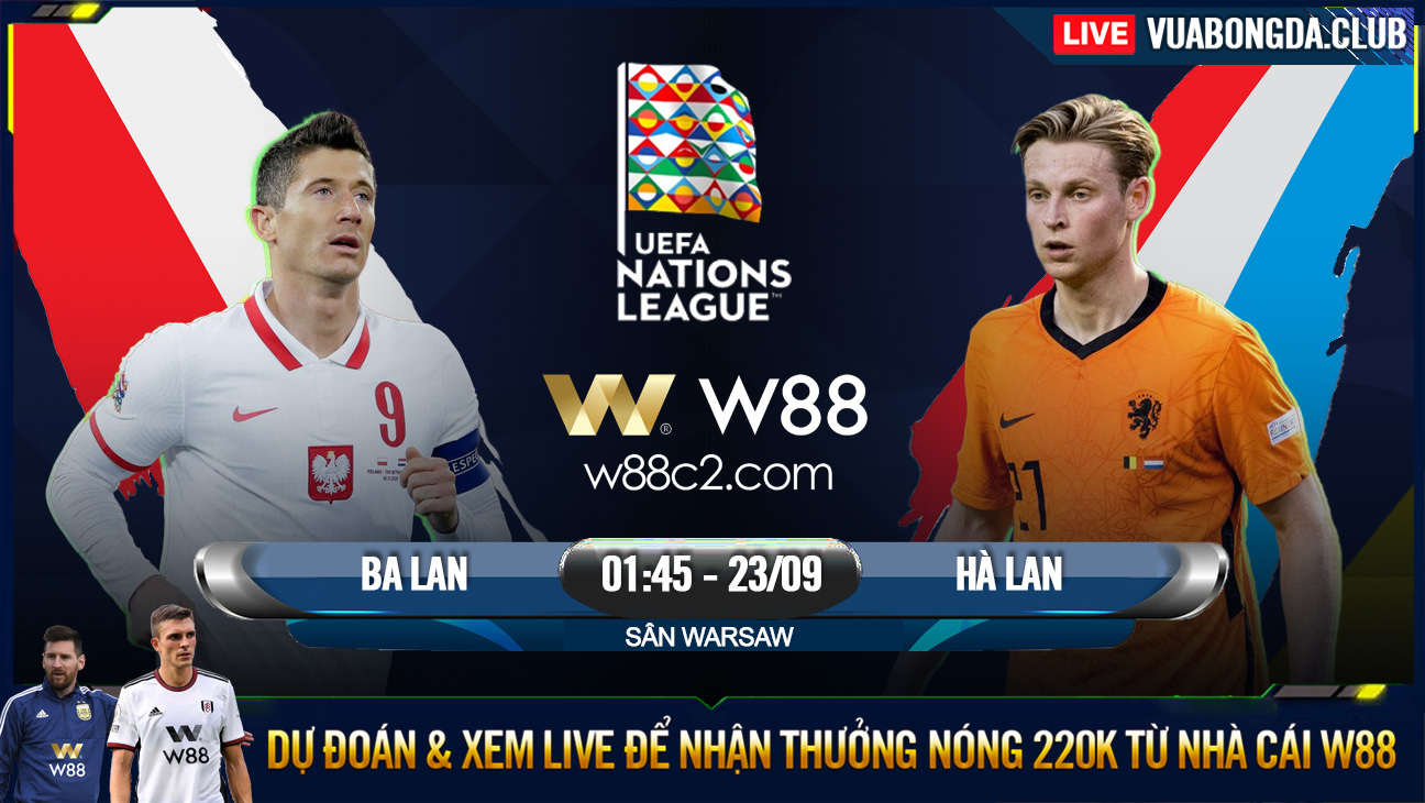 You are currently viewing [W88 – MINIGAME] BA LAN – HÀ LAN | UEFA NATIONS LEAGUE | CỦNG CỐ NGÔI ĐẦU