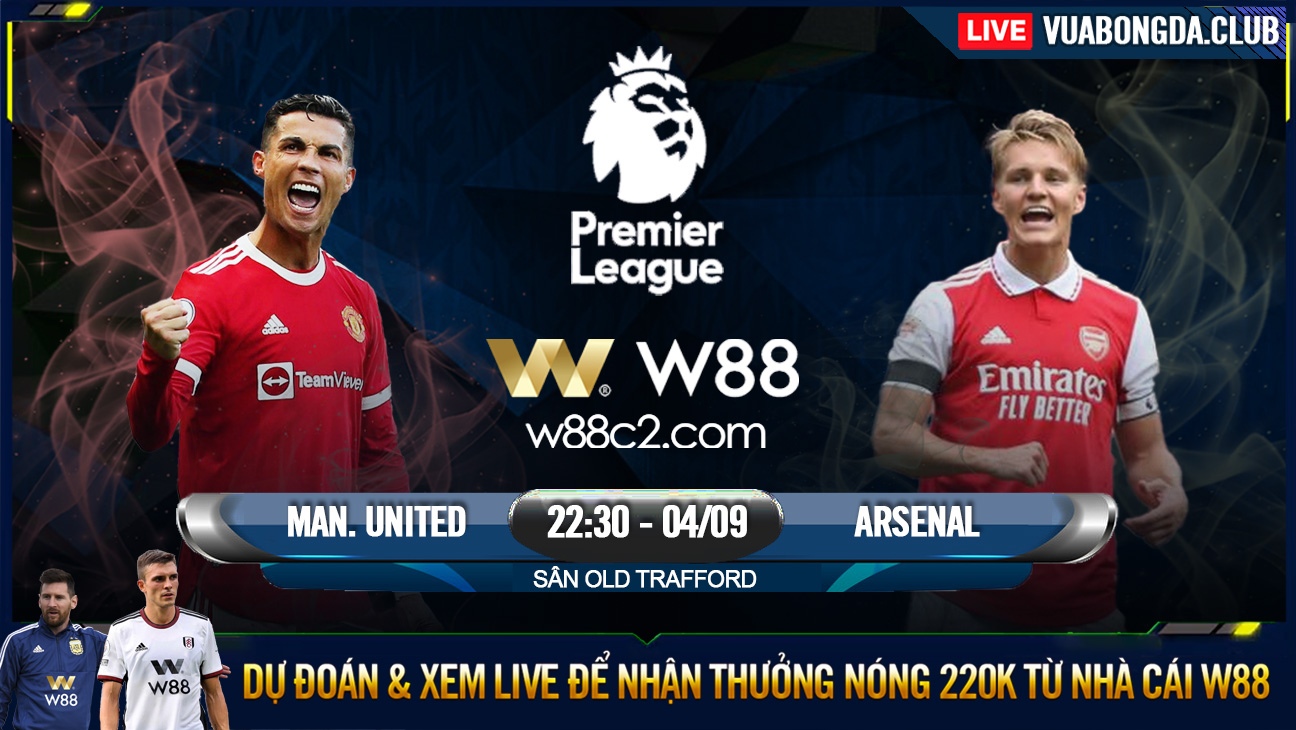 You are currently viewing [W88 – MINIGAME] MAN UNITED – ARSENAL | NGOẠI HẠNG ANH | TIẾP MẠCH THĂNG HOA?