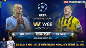 Read more about the article [W88 – MINIGAME] MAN CITY – DORTMUND | CHAMPIONS LEAGUE | GẶP LẠI NGƯỜI CŨ