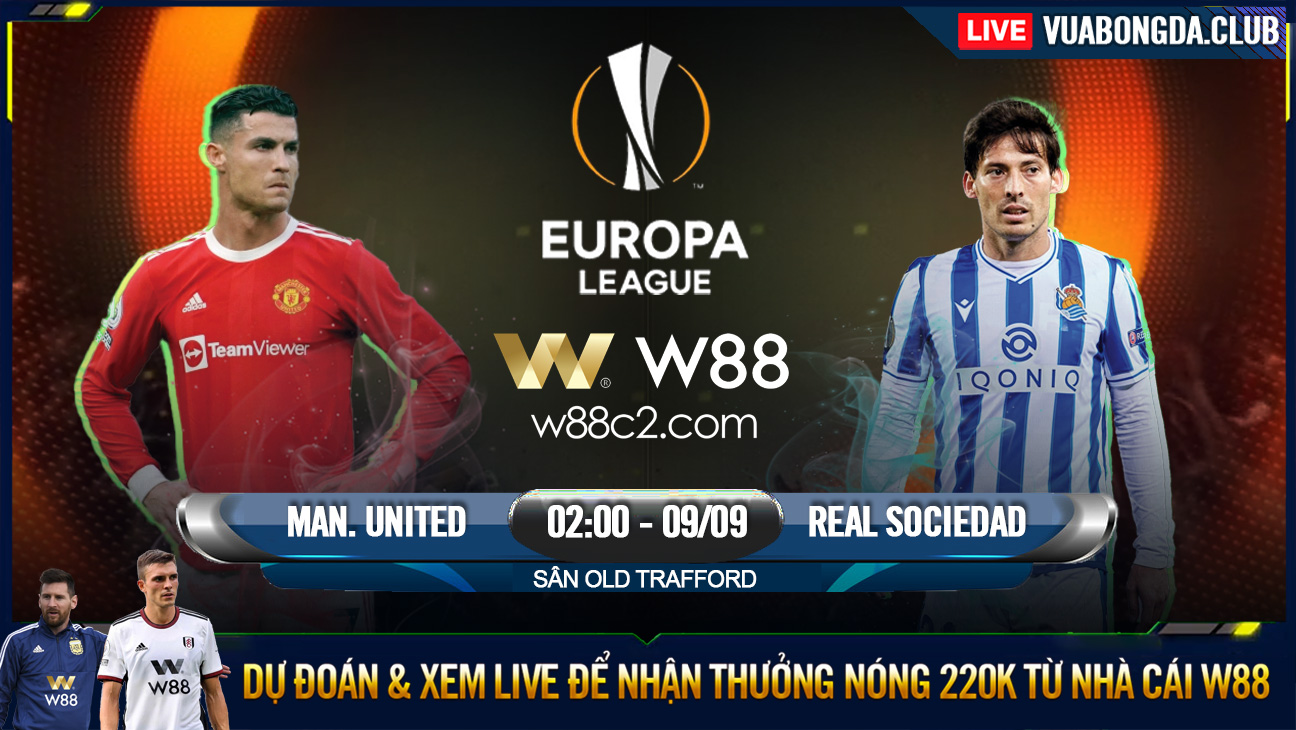 You are currently viewing [W88 – MINIGAME] MAN. UTD – REAL SOCIEDAD | EUROPA LEAGUE | LẦN ĐẦU CỦA ANH BẢY