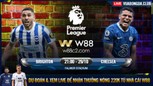 Read more about the article [W88 – MINIGAME] BRIGHTON – CHELSEA | PREMIER LEAGUE | XIN NHẸ CÁI TOP4