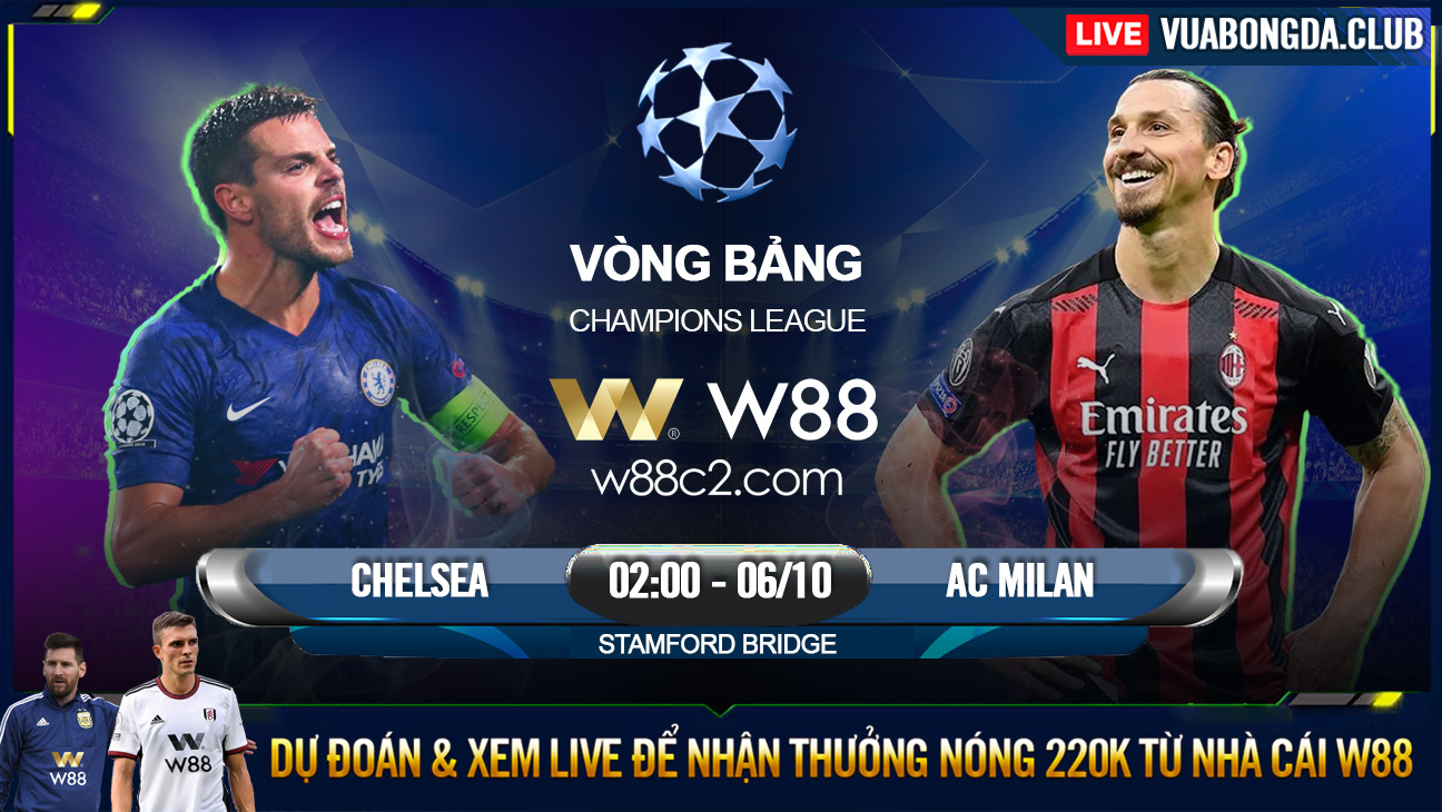 Read more about the article [W88 – MINIGAME] CHELSEA – AC MILAN | CHAMPIONS LEAGUE | LẤY ĐIỂM TRÊN ĐẤT ANH