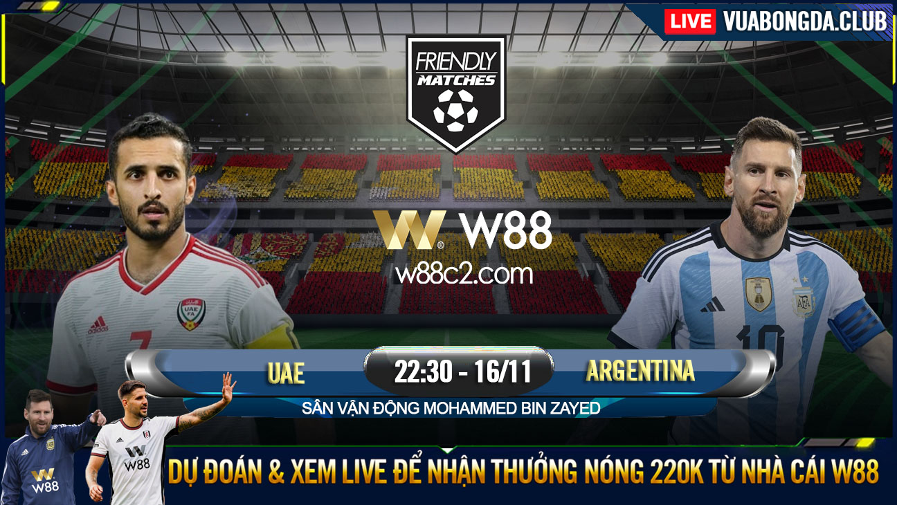 You are currently viewing [W88 – MINIGAME] UAE – ARGENTINA | GIAO HỮU | CHÊNH LỆCH SỨC MẠNH