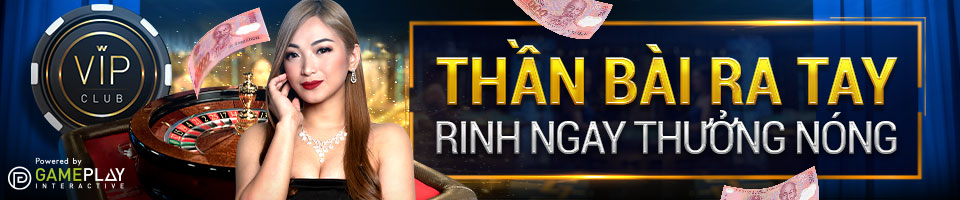 You are currently viewing THẦN BÀI RA TAY – RINH NGAY THƯỞNG NÓNG VỚI CASINO CLUB W