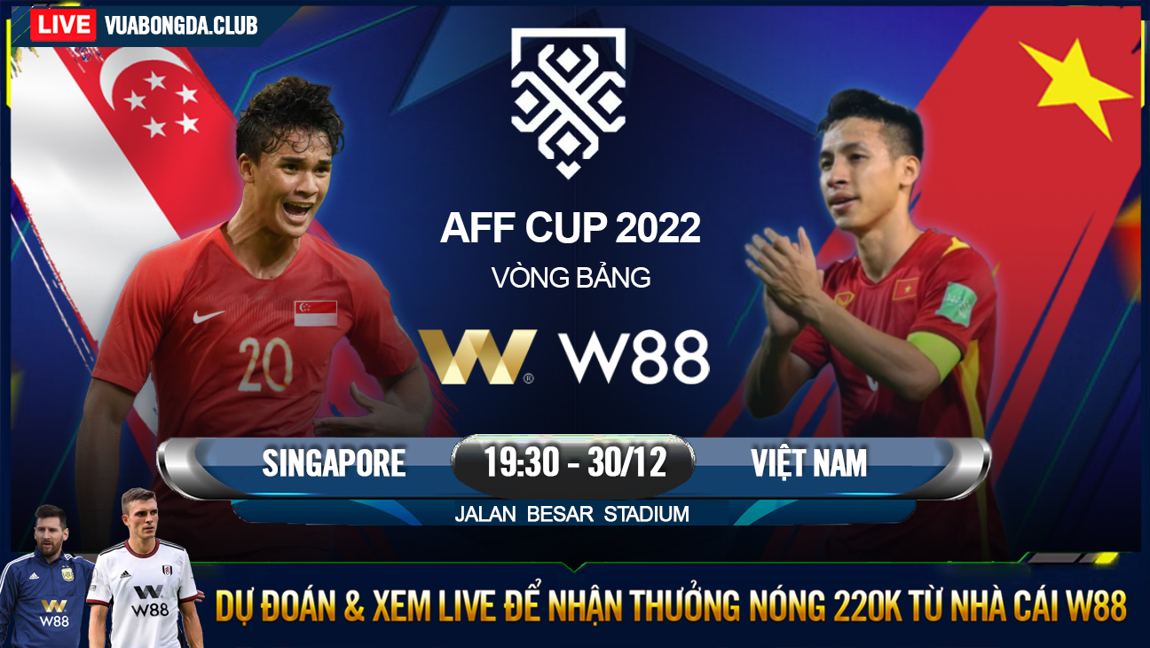 You are currently viewing [W88 – MINIGAME] SINGAPORE – VIỆT NAM| AFF CUP | ĐẠI NÁO ĐẢO QUỐC SƯ TỬ