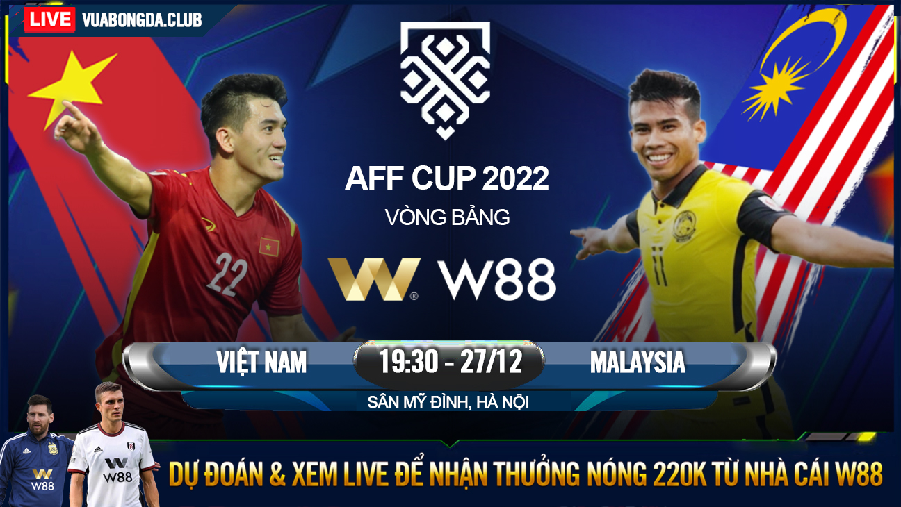 You are currently viewing [W88 – MINIGAME] VIỆT NAM – MALAYSIA | AFF CUP | CHÊNH LỆNH THỂ CHẤT