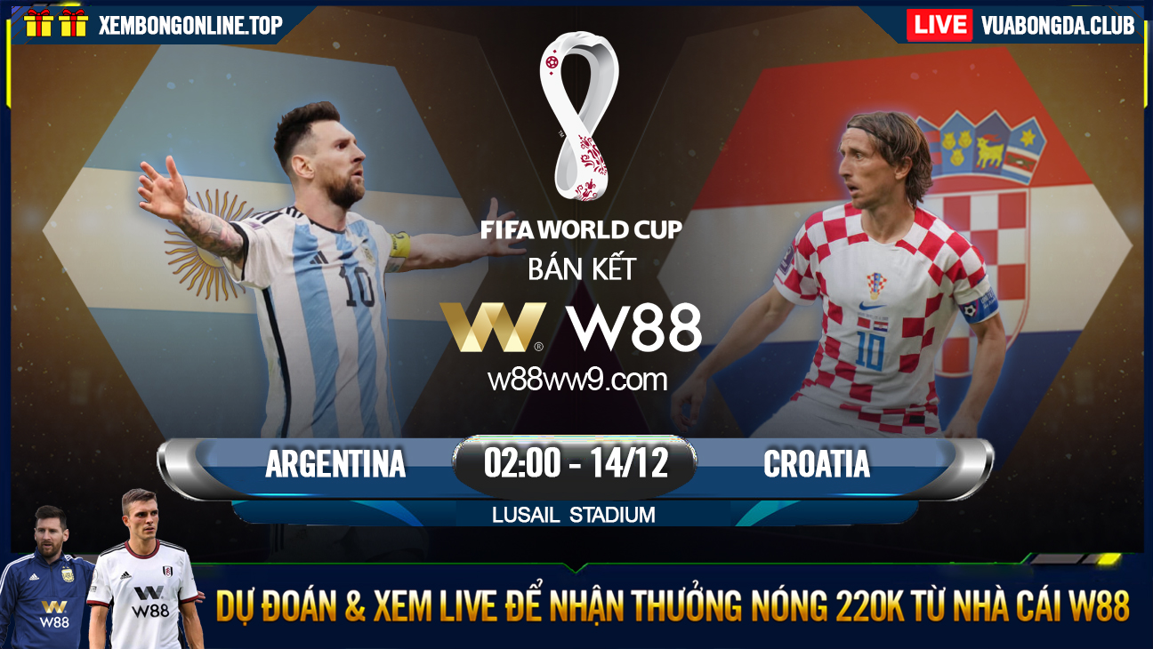 You are currently viewing [W88 – MINIGAME] ARGENTINA – CROATIA | BÁN KẾT WORLD CUP | TỬ THẦN LUÂN LƯU