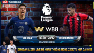 Read more about the article [W88 – MINIGAME] CHELSEA – BOURNEMOUTH  | NGOẠI HẠNG ANH | CHIẾN THẮNG NHỌC NHẰN