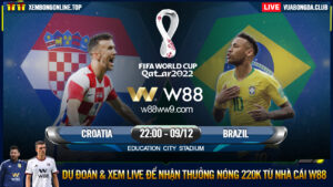 Read more about the article [W88 – MINIGAME] CROATIA – BRAZIL | TỨ KẾT WORLD CUP 2022 | KHÔNG THỂ NGĂN CẢN