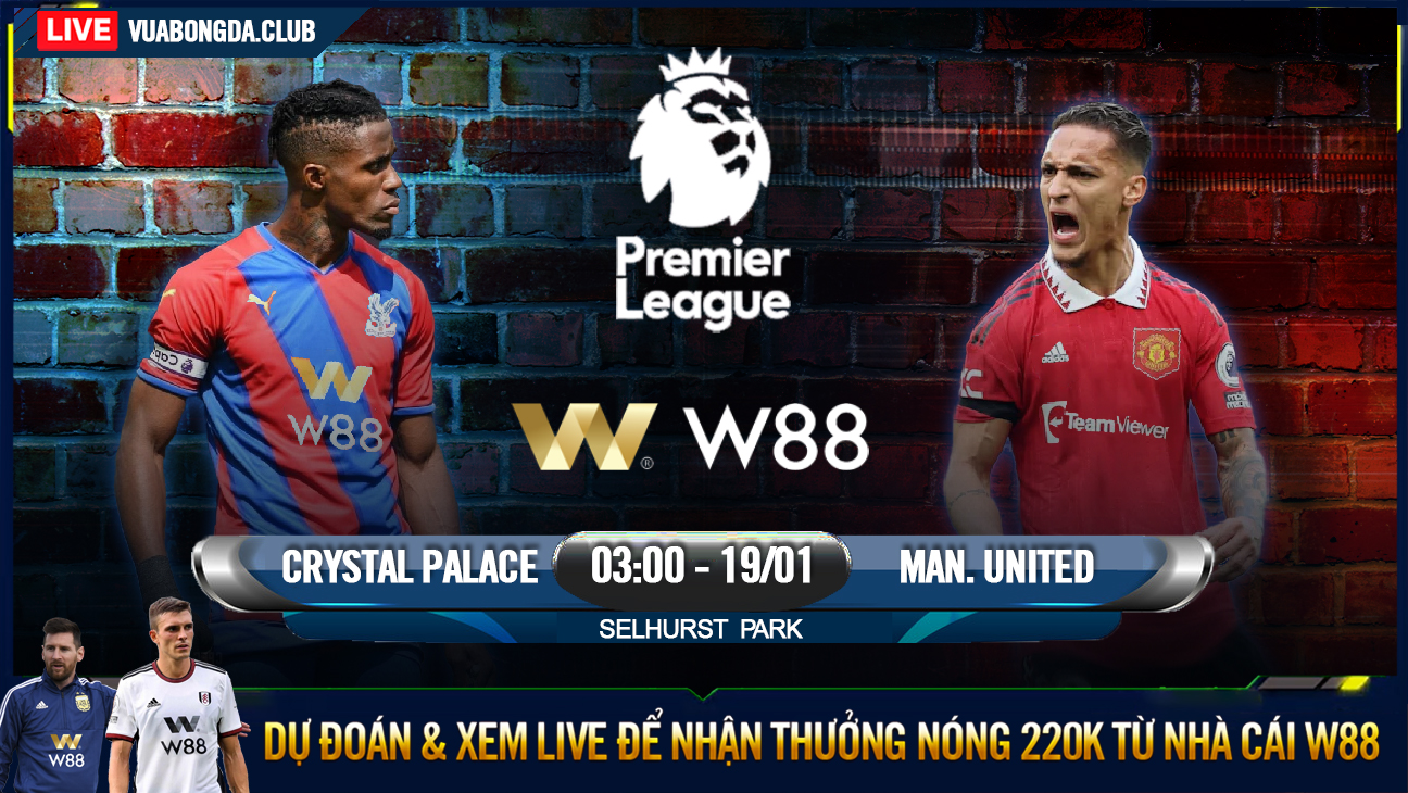 You are currently viewing [W88 – MINIGAME] CRYSTAL PALACE – MAN. UNITED | NGOẠI HẠNG ANH | PHỤC HẬN “NHÀ VUA”