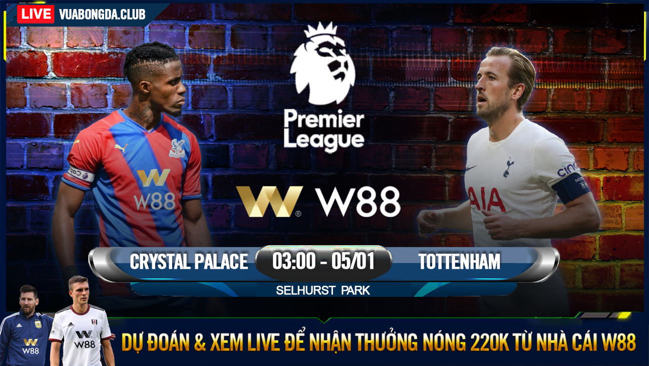 You are currently viewing [W88 – MINIGAME] CRYSTAL PALACE – TOTTENHAM | NGOẠI HẠNG ANH | KHỦNG HOẢNG KÉO DÀI