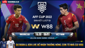 Read more about the article [W88 – MINIGAME] INDONESIA – VIỆT NAM | AFF CUP | OAN GIA NGÕ HẸP