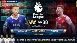 Read more about the article [W88 – MINIGAME] LEICESTER – ARSENAL | NGOẠI HẠNG ANH | ĐỊNH ĐOẠT CUỘC ĐUA