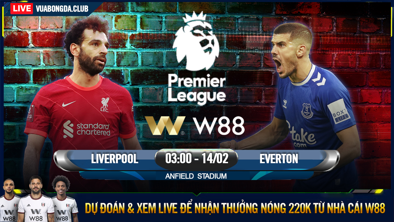You are currently viewing [W88 – MINIGAME] LIVERPOOL – EVERTON | NGOẠI HẠNG ANH | MỐI TÌNH CẢM LẠNH