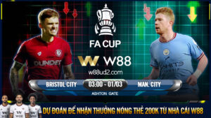Read more about the article [W88 – MINIGAME] BRISTOL CITY – MAN. CITY | FA CUP | SỨC MẠNH ÁP ĐẢO