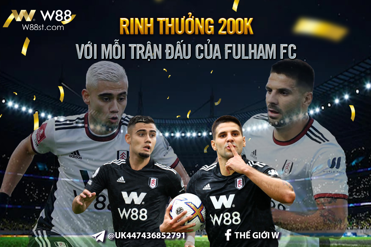 You are currently viewing RINH THƯỞNG 200K VỚI MỖI TRẬN ĐẤU CỦA FULHAM FC