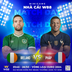 Read more about the article [W88 – MINIGAME] IRELAND – PHÁP | VÒNG LOẠI EURO 2024 | XIN NHẸ 3 ĐIỂM