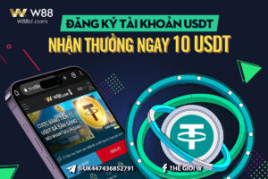 Read more about the article ĐĂNG KÝ TÀI KHOẢN USDT – NHẬN NGAY 10 USDT. CHỈ CÓ TẠI W88!