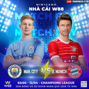 Read more about the article [W88 – MINIGAME] MAN. CITY – BAYERN MUNICH | CHAMPIONS LEAGUE | TẠO DỰNG LỢI THẾ