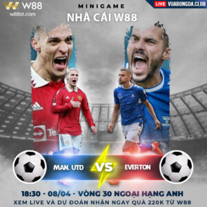 Read more about the article [W88 – MINIGAME] MAN. UNITED – EVERTON | NGOẠI HẠNG ANH | BUỘC PHẢI THẮNG