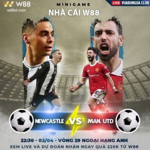 Read more about the article [W88 – MINIGAME] NEWCASTLE – MAN. UNITED | NGOẠI HẠNG ANH | LỊCH SỬ ĐỐI ĐẦU