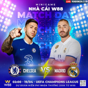 Read more about the article [W88 – MINIGAME] CHELSEA – REAL MADRID | UEFA CHAMPIONS LEAGUE | NHẠT NHÒA SẮC XANH