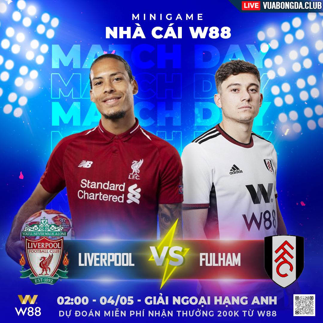 You are currently viewing [W88 – MINIGAME] LIVERPOOL – FULHAM | NGOẠI HẠNG ANH | PHONG ĐỘ TRỒI SỤT