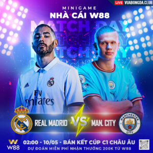 Read more about the article [W88 – MINIGAME] REAL MADRID – MAN. CITY | UEFA CHAMPIONS LEAGUE | BẢN LĨNH NHÀ VUA