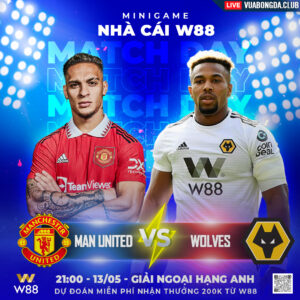 Read more about the article [W88 – MINIGAME] MAN UNITED – WOLVES| NGOẠI HẠNG ANH |  QUỶ ĐỎ PHẢI THẮNG