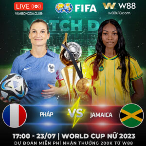 Read more about the article [W88 – MINIGAME] PHÁP – JAMAICA | WORLD CUP NỮ
