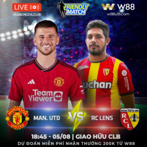 Read more about the article [W88 – MINIGAME] MAN. UNITED – LENS | GIAO HỮU CLB | TRỤ CỘT TRỞ LẠI